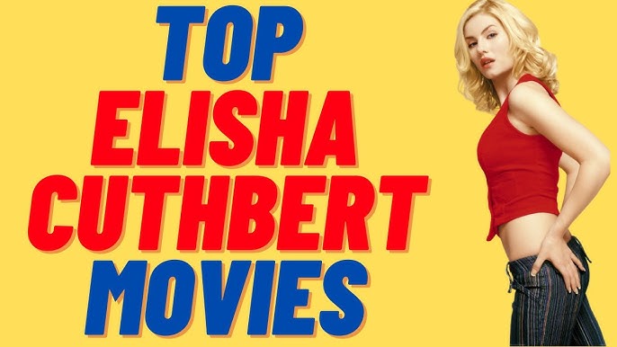 Top 10 Best Elisha Cuthbert Movies and TV Shows