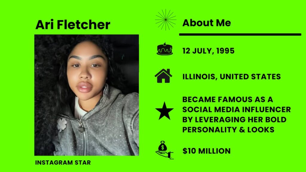 Ari Fletcher Net Worth, Wiki, Height, Age, Family, Boyfriend and Career Ari Fletcher born July 12, 1995 is a model, business owner, and social media personality from America.