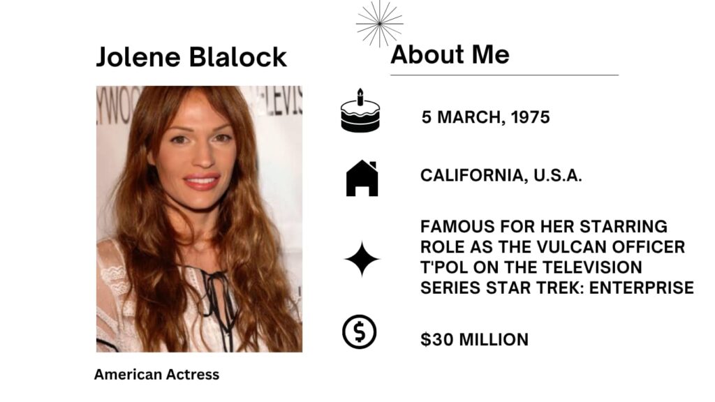 Jolene Blalock Measurements, Net Worth, Wiki, Age, Height, Husband, Movies and Career Jolene Blalock is an American actress and model best known for her iconic role as Sub-Commander T’Pol in the acclaimed sci-fi series Star Trek: Enterprise.